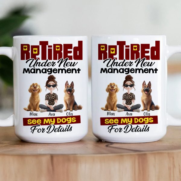 Retired Under New Management See My Dogs For Details - Personalized Mug Retired Under New Management See My Dogs For Details - Personalized Mug