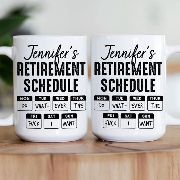 Retirement Schedule Do What Ever The Fck I Want - Personalized Mug Retirement Schedule Do What Ever The Fck I Want - Personalized Mug
