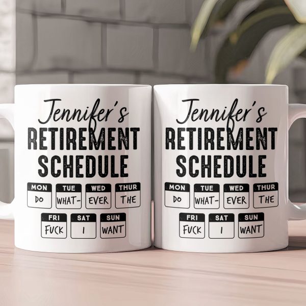 Retirement Schedule Do What Ever The Fck I Want - Personalized Mug Retirement Schedule Do What Ever The Fck I Want - Personalized Mug