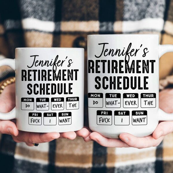 Retirement Schedule Do What Ever The Fck I Want - Personalized Mug Retirement Schedule Do What Ever The Fck I Want - Personalized Mug