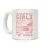Revolutionary Girls Will Save The World Coffee Mug Revolutionary Girls Will Save The World Coffee Mug