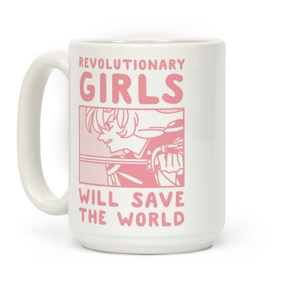 Revolutionary Girls Will Save The World Coffee Mug Revolutionary Girls Will Save The World Coffee Mug