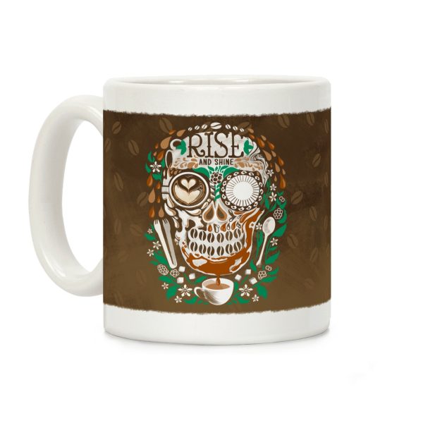 Rise and Shine Coffee Skull Coffee Mug Rise and Shine Coffee Skull Coffee Mug