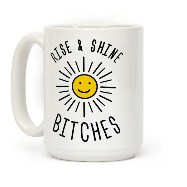 Rise & Shine Bitches Coffee Mug