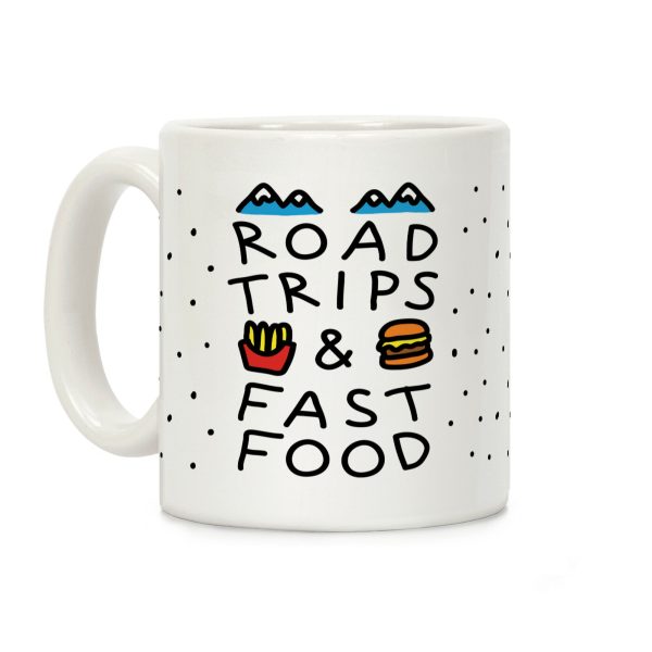Road Trips And Fast Food Coffee Mug Road Trips And Fast Food Coffee Mug