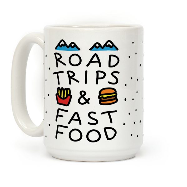 Road Trips And Fast Food Coffee Mug Road Trips And Fast Food Coffee Mug