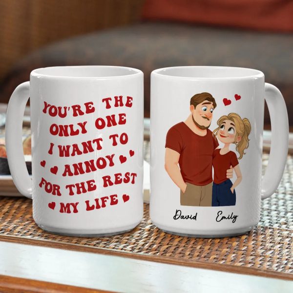 Romantic Funny Ceramic Mug, Personalized Couple Design with Hearts, You're The Only One I Want To Annoy, Creative Gift for Couples