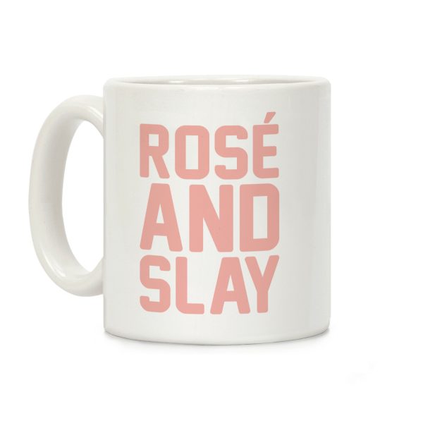 Rose' And Slay Coffee Mug Rose' And Slay Coffee Mug