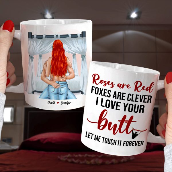 Roses Are Red Foxes Are Clever I Love Your Butt Let Me Touch It Forever, Butt Naughty Couples White Mug