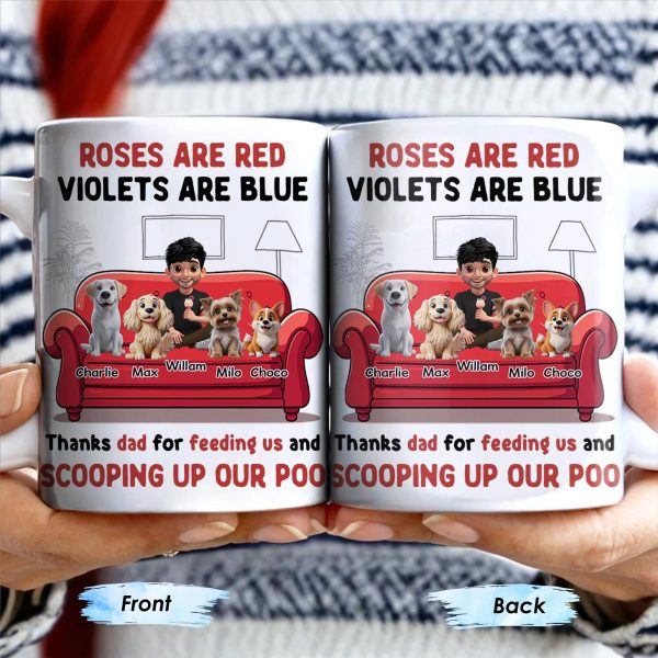 Roses Are Red Violets Are Blue Thanks Dad For Feeding Us, Dogs And Person - Personalized Custom Coffee Mug - DOG039_MG Roses Are Red Violets Are Blue Thanks Dad For Feeding Us, Dogs And Person - Personalized Custom Coffee Mug - DOG039_MG