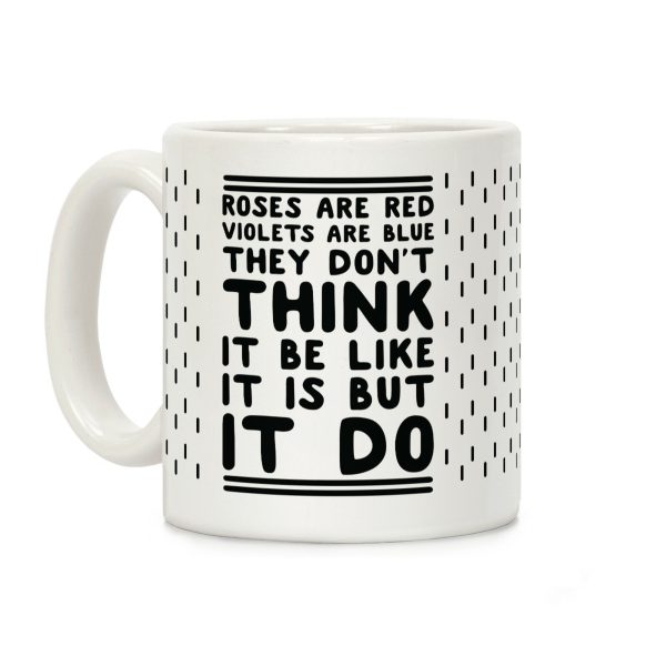 Roses are Red Violets are Blue They Don't Think it Be Like It Is But It Do Coffee Mug Roses are Red Violets are Blue They Don't Think it Be Like It Is But It Do Coffee Mug