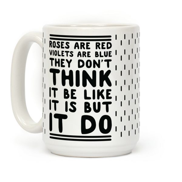 Roses are Red Violets are Blue They Don't Think it Be Like It Is But It Do Coffee Mug Roses are Red Violets are Blue They Don't Think it Be Like It Is But It Do Coffee Mug