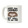 Round And Chubby But Will Pee On You Coffee Mug Round And Chubby But Will Pee On You Coffee Mug
