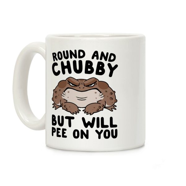 Round And Chubby But Will Pee On You Coffee Mug Round And Chubby But Will Pee On You Coffee Mug