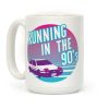 Running in the 90's Coffee Mug Running in the 90's Coffee Mug