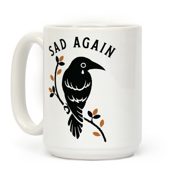Sad Again Crying Raven Coffee Mug Sad Again Crying Raven Coffee Mug
