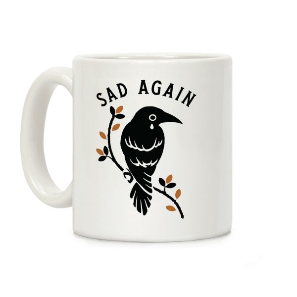 Sad Again Crying Raven Coffee Mug Sad Again Crying Raven Coffee Mug