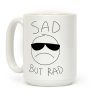 Sad But Rad Coffee Mug Sad But Rad Coffee Mug