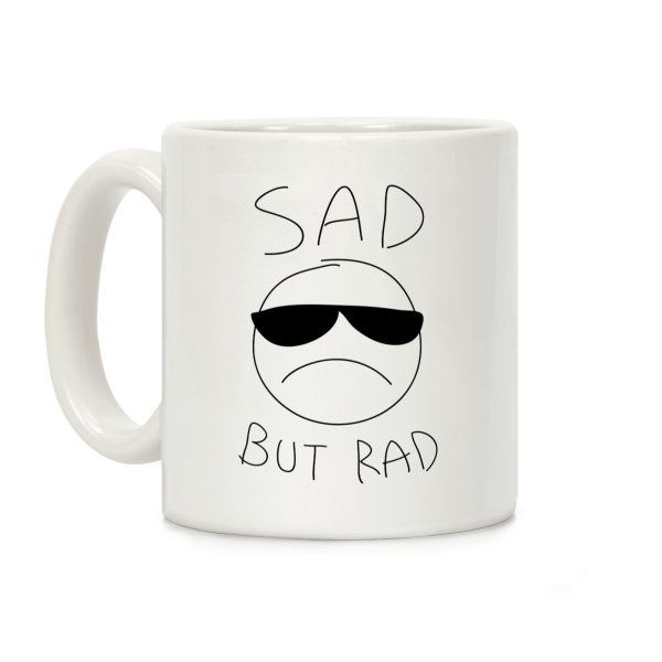 Sad But Rad Coffee Mug Sad But Rad Coffee Mug