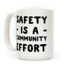 Safety Is A Community Effort Coffee Mug Safety Is A Community Effort Coffee Mug