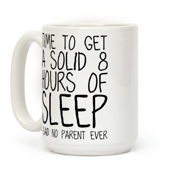 Said No Parent Ever Coffee Mug Said No Parent Ever Coffee Mug