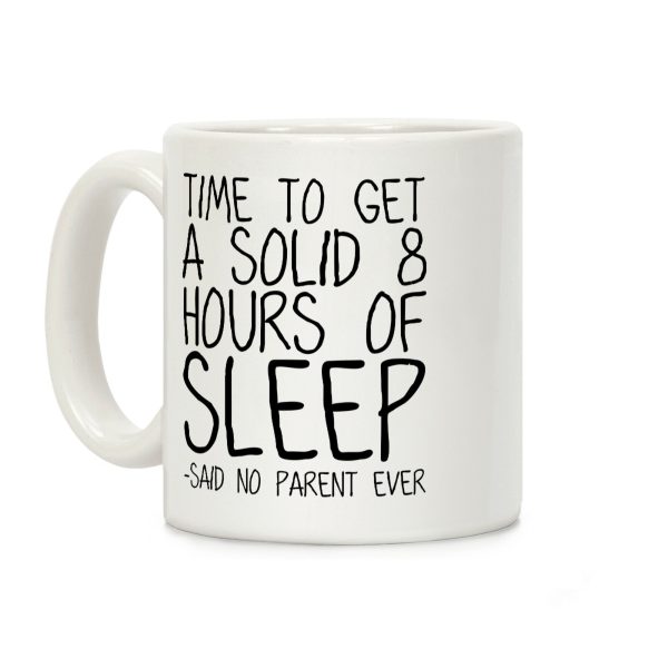 Said No Parent Ever Coffee Mug Said No Parent Ever Coffee Mug