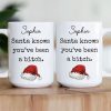 Santa Knows You'Ve Been A Bitch - Gifts For Wife, Gf, Friends Silly Gift - Personalized Mug Santa Knows You'Ve Been A Bitch - Gifts For Wife, Gf, Friends Silly Gift - Personalized Mug