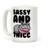 Sassy and Thicc Coffee Mug Sassy and Thicc Coffee Mug