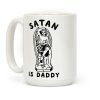 Satan is Daddy Coffee Mug Satan is Daddy Coffee Mug