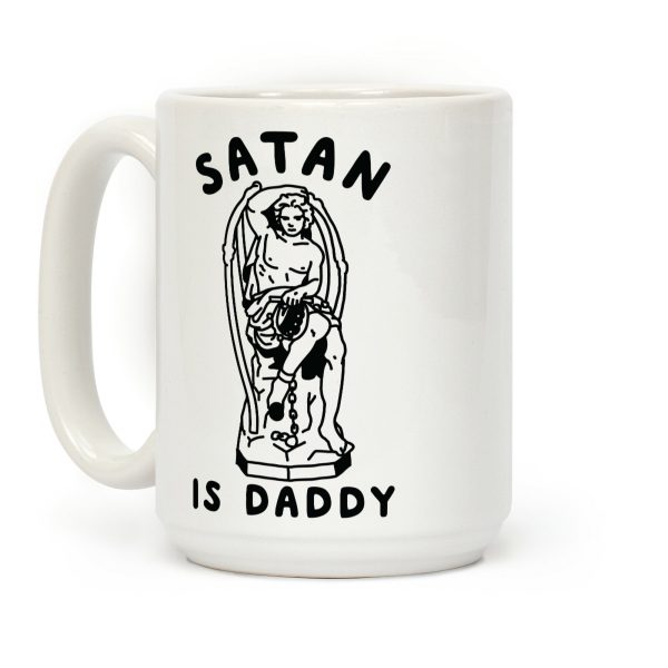 Satan is Daddy Coffee Mug Satan is Daddy Coffee Mug