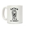 Satan is Daddy Coffee Mug Satan is Daddy Coffee Mug