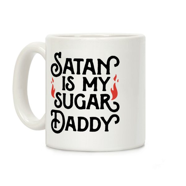 Satan Is My Sugar Daddy Coffee Mug Satan Is My Sugar Daddy Coffee Mug