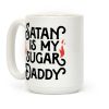 Satan Is My Sugar Daddy Coffee Mug Satan Is My Sugar Daddy Coffee Mug
