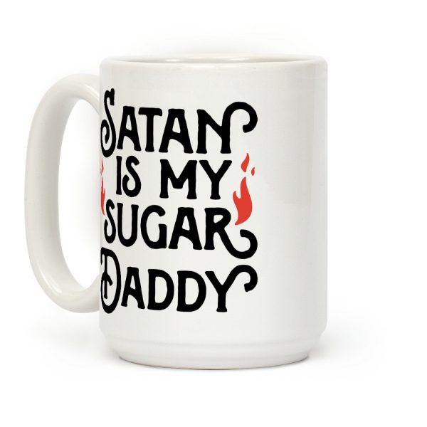 Satan Is My Sugar Daddy Coffee Mug Satan Is My Sugar Daddy Coffee Mug