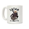 Satan Is Wait'n Coffee Mug Satan Is Wait'n Coffee Mug