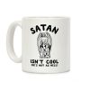 Satan Isn't Cool He's Hot as Hell Coffee Mug Satan Isn't Cool He's Hot as Hell Coffee Mug