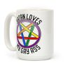 Satan Loves My Gay Ass Coffee Mug Satan Loves My Gay Ass Coffee Mug