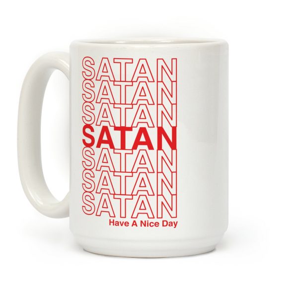 Satan Satan Satan Thank You Have a Nice Day Coffee Mug Satan Satan Satan Thank You Have a Nice Day Coffee Mug