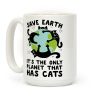 Save Earth, It's the only planet that has cats! Coffee Mug Save Earth, It's the only planet that has cats! Coffee Mug
