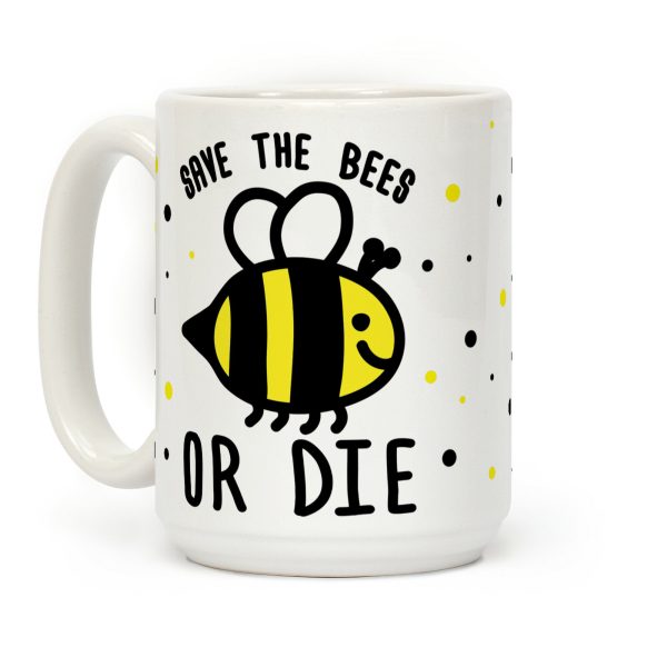 Save The Bees Or Die Coffee Mug Save The Bees Or Die Coffee Mug