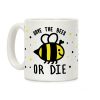 Save The Bees Or Die Coffee Mug Save The Bees Or Die Coffee Mug