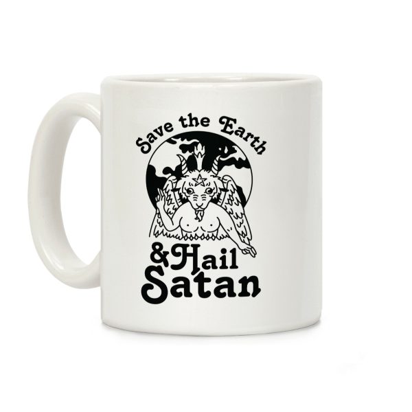 Save The Earth & Hail Satan Coffee Mug Save The Earth & Hail Satan Coffee Mug