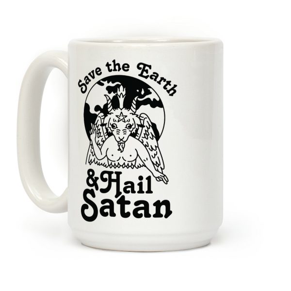 Save The Earth & Hail Satan Coffee Mug Save The Earth & Hail Satan Coffee Mug
