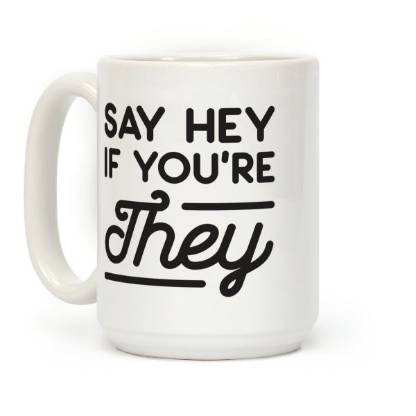 Say Hey If You're They Coffee Mug
