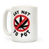 Say Not to Pot Coffee Mug