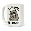 School Is Trash Raccoon Coffee Mug School Is Trash Raccoon Coffee Mug