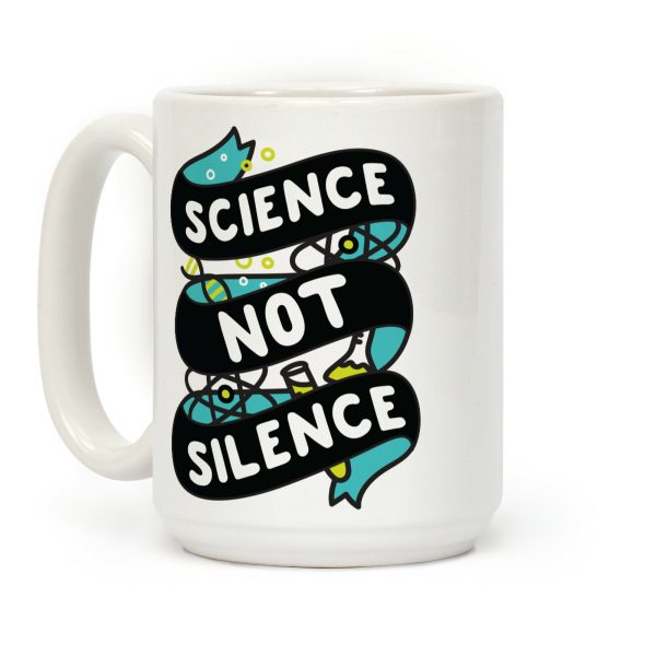 Science Not Silence Coffee Mug Science Not Silence Coffee Mug