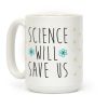 Science Will Save Us Coffee Mug Science Will Save Us Coffee Mug