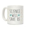 Science Will Save Us Coffee Mug Science Will Save Us Coffee Mug
