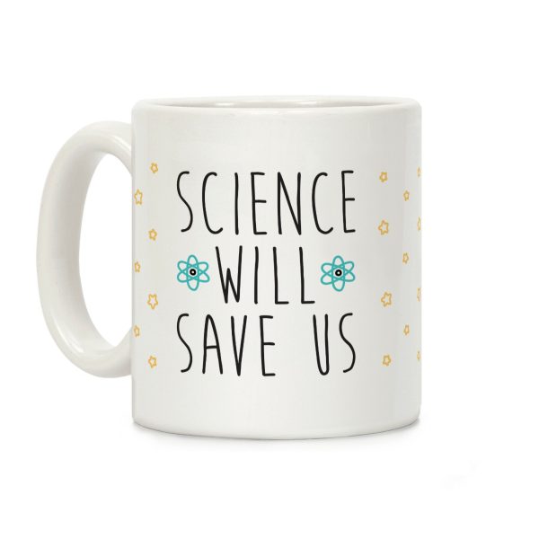 Science Will Save Us Coffee Mug Science Will Save Us Coffee Mug